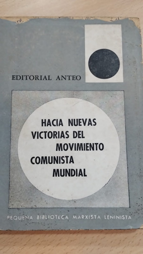 Hacia Nuevas Victorias Del Movimiento Comunista Mundial