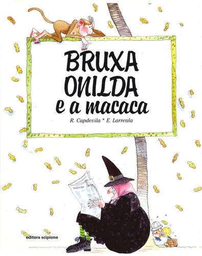 Bruxa Onilda e a Macaca, de Larreula, Enric. Série Bruxa Onilda Editora Somos Sistema de Ensino, capa mole em português, 2004