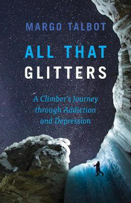 Libro All That Glitters : A Climbers Journey Through Addi...