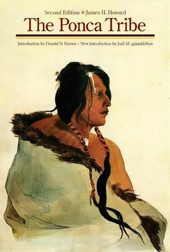 The Ponca Tribe, De James H. Howard. Editorial University Of Nebraska Press, Tapa Blanda En Inglés