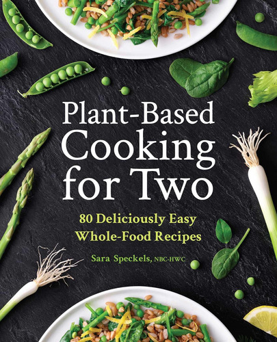 Libro: Plant-based Cooking For Two: 80 Deliciously Easy Whol