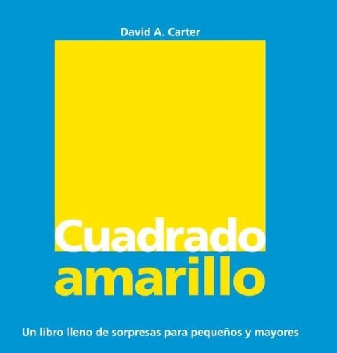 Cuadrado Amarillo . Un Libro De Sorpresas Para Pequeños Y Ma