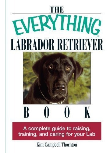 El Libro Everything Labrador Retriever: Una Guía Completa