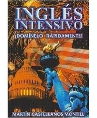 Inglés Intensivo ¡domínelo Rápidamente!