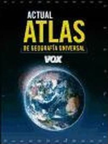 Atlas Actual De Geografia Universal Vox/ Vox Current Atlas O