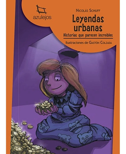 Leyendas Urbanas (2Da.Edicion) - Azulejos Naranja, de Schuff,Nicolas. Editorial Estrada, tapa blanda en español, 2018