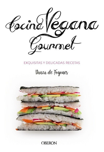 Cocina Vegana Gourmet | Iosune Nerea Robles ; Alberto Aragón
