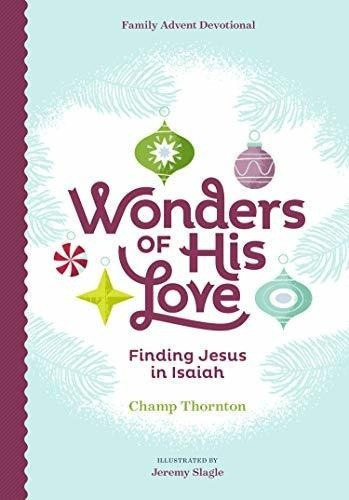 Wonders Of His Love Finding Jesus In Isaiah, Family., de Champ Thorn. Editorial New Growth Press en inglés