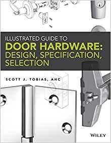 Illustrated Guide To Door Hardware Design, Specification, Se