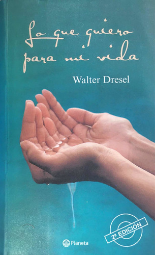 Lo Que Quiero Para Mi Vida. Walter Dresel.