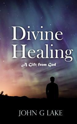 Libro Divine Healing : A Gift From God - John G Lake