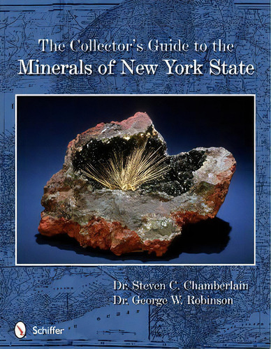 The Collector's Guide To The Minerals Of New York State, De Dr. Steven C Chamberlain. Editorial Schiffer Publishing Ltd, Tapa Blanda En Inglés