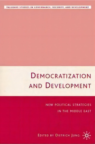 Democratization And Development, De Dietrich Jung. Editorial Palgrave Usa, Tapa Dura En Inglés