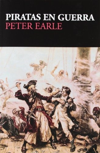 Libro Piratas En Guerra De Earle Peter