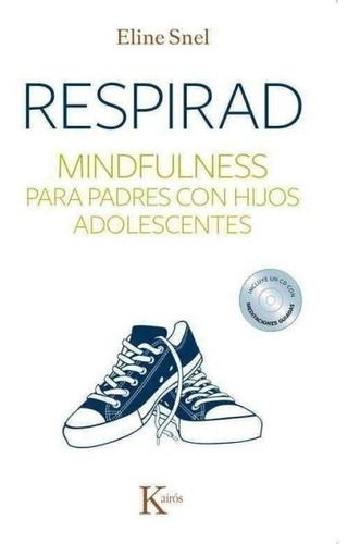 Respirad . Mindfulness Para Padres Con Hijos Adolescentes (e