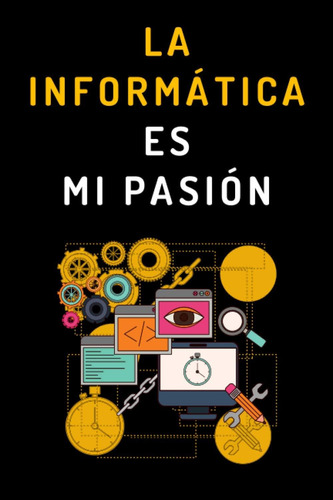 Libro: La Informática Es Mi Pasión: Cuaderno De Anotaciones