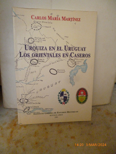 Urquiza En Uruguay. Orientales En Caseros, Carlos Martinez