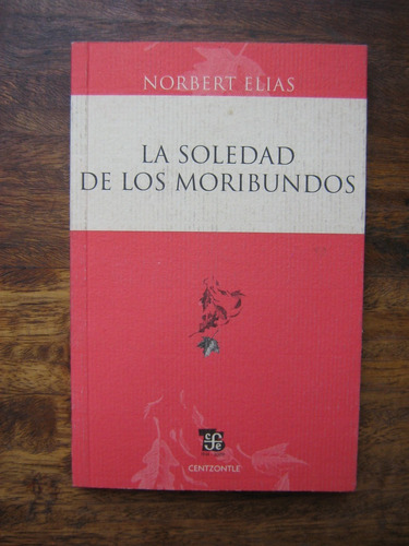 La Soledad De Los Moribundos Norbert Elias 2009