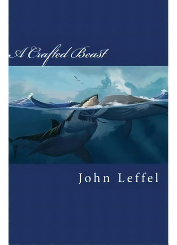 A Crafted Beast, De Leffel, John E.. Editorial Lightning Source Inc, Tapa Blanda En Inglés