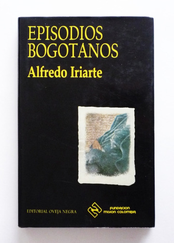 Alfredo Iriarte - Episodios Bogotanos 