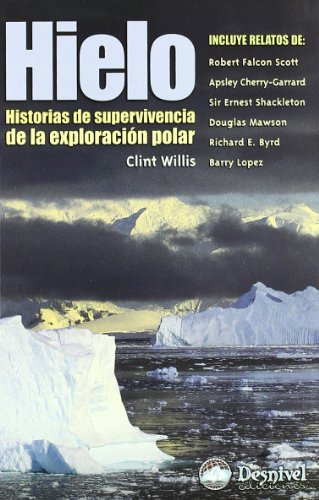 Hielo: Historias De Supervivencia De La Exploración Polar (s
