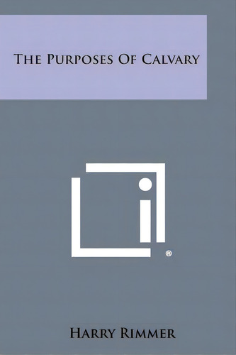 The Purposes Of Calvary, De Rimmer, Harry. Editorial Literary Licensing Llc, Tapa Blanda En Inglés