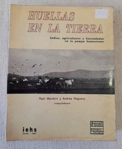 Huellas En La Tierra - Indios Agricultores Y Hacendados Iehs