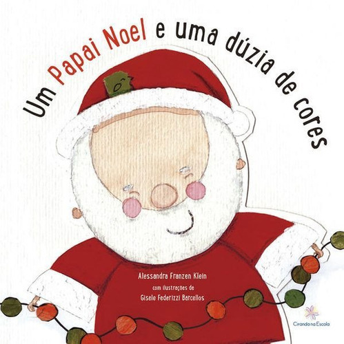 Um Papai Noel E Uma Dúzia De Cores, De Klein, Alessandra. Editora Ciranda Cultural, Capa Mole Em Português
