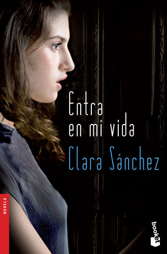 Entra en mi vida, de Sanchez, Clara. Serie Booket Editorial Booket México, tapa blanda en español, 2016