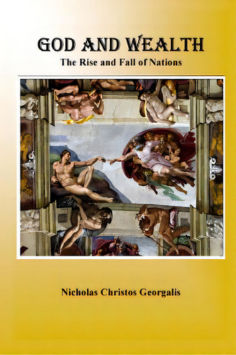 God And Wealth: The Rise And Fall Of Nations, De Georgalis, Nicholas Christos. Editorial Createspace, Tapa Blanda En Inglés