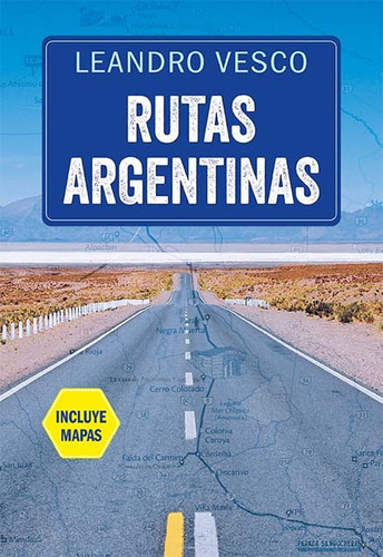 Rutas Argentinas - Incluye Mapas - Vesco, Leandro