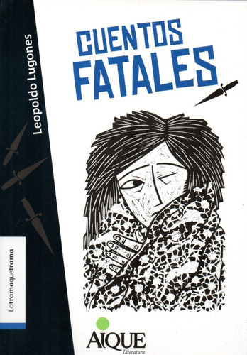 Cuentos Fatales, De Leopoldo Lugones. Editorial Aique Grupo Editor, En Español