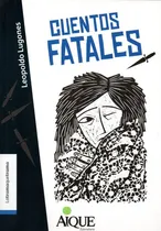 Comprar Cuentos Fatales, De Leopoldo Lugones. Editorial Aique Grupo Editor, En Español