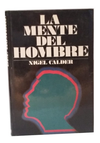 La Mente Del Hombre, Nigel Calder, Excelente!! 