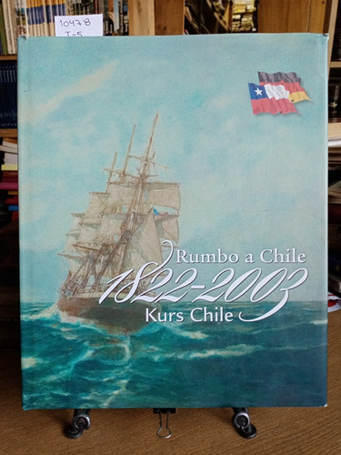 Rumbo A Chile 1822-2003 Kurs Chile. Testimonios De... // 