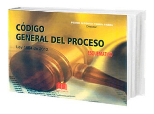 Código General Del Proceso Esquemático. Pabón.doctrina Y Ley