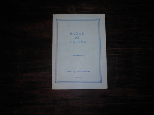 Bazar De Versos.                        Juan Meza Sepúlveda.