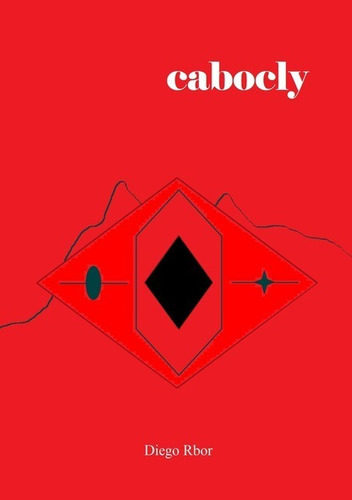 Cabocly, De Diego Rbor. Série Não Aplicável, Vol. 1. Editora Clube De Autores, Capa Mole, Edição 1 Em Português, 2021