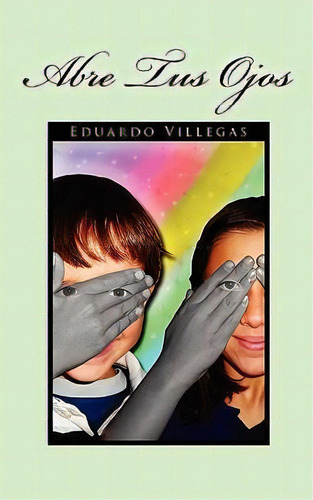Abre Tus Ojos, De Eduardo Villegas. Editorial Palibrio, Tapa Blanda En Español