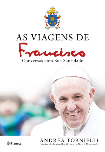 As viagens de Francisco, de Tornielli, Andrea. Editora Planeta do Brasil Ltda., capa mole em português, 2017