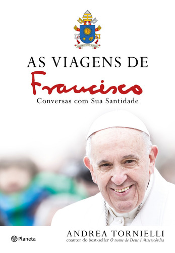 As viagens de Francisco, de Tornielli, Andrea. Editorial Editora Planeta do Brasil Ltda., capa mole em português, 2017
