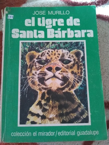 Libro El Tigre De Santa Bárbara Jose Murillo Año 1980