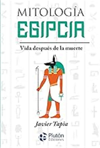Mitología Egipcia: Vida Después De La Muerte (serie Mythos) 