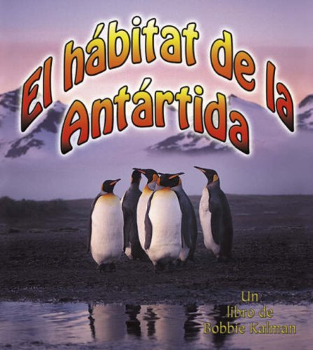 El Hábitat De La Antártida (the Antarctic Habitat) (intr 