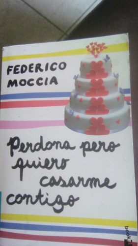 Perdona Pero Quiero Casarme Contigo, Federico Moccia ,libro 