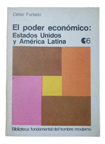 El Poder Económico Estados Unidos Y América Latina - Furtado