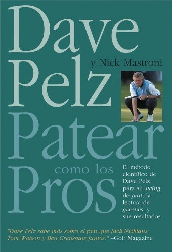 Patear Como Los Pros. Dave Pelz. Editorial Tutor En Español. Tapa Blanda