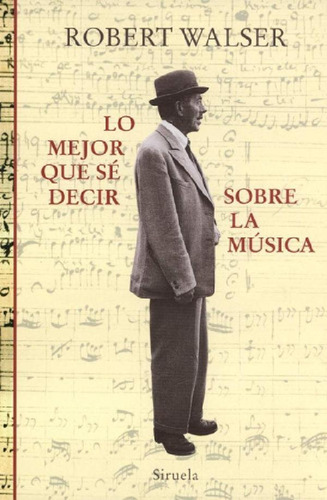 Libro - Lo Mejor Que Se Decir Sobre La Musica - Walser,robe