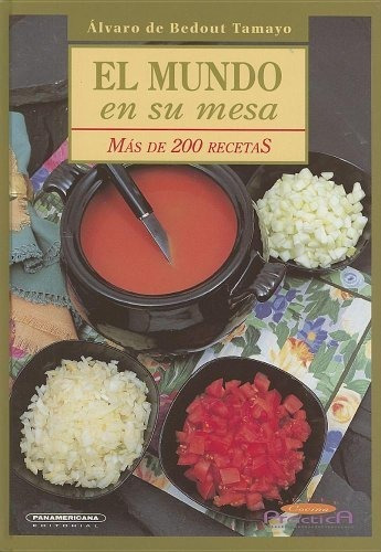 El Mundo En Su Mesa   2 Ed, De Alvaro De Bedout Tamayo. Editorial Panamericana, Tapa Dura En Español