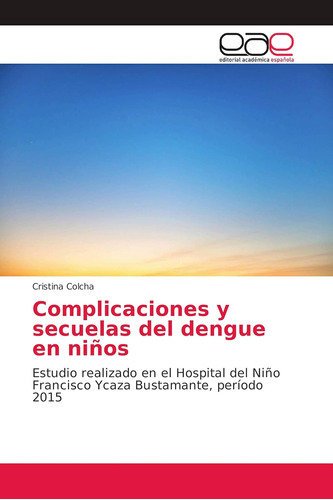 Libro: Complicaciones Y Secuelas Del Dengue Niños: Estudi